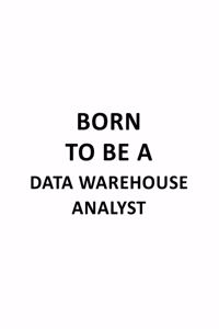 Born To Be A Data Warehouse Analyst