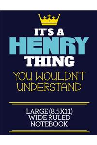 It's A Henry Thing You Wouldn't Understand Large (8.5x11) Wide Ruled Notebook