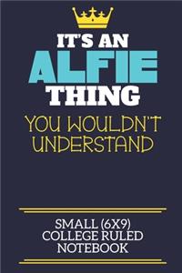 It's An Alfie Thing You Wouldn't Understand Small (6x9) College Ruled Notebook