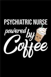 Psychiatric Nurse Powered by Coffee