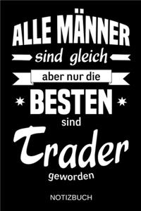 Alle Männer sind gleich aber nur die besten sind Trader geworden
