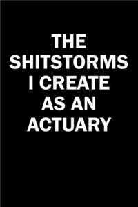 The Shitstorms I Create As An Actuary