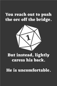 You Reach Out To Push The Orc Notebook