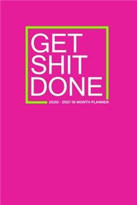 Get Shit Done 2020-2021 18 Month Planner