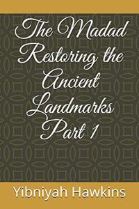 Madad Restoring the Ancient Landmarks Part 1