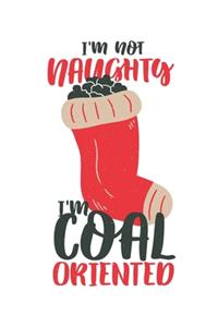 I'm Not Naughty I'm Coal Oriented