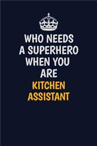 Who Needs A Superhero When You Are Kitchen Assistant