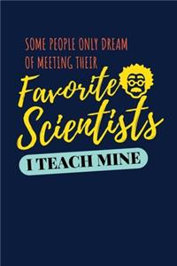 Some People Only Dream Of Meeting Their Favorite Scientists I Teach Mine
