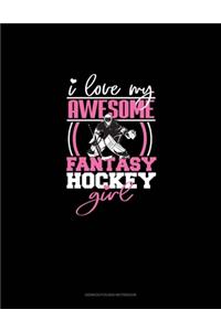 I Love My Awesome Fantasy Hockey Girl