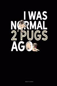 I Was Normal 2 Pugs Ago