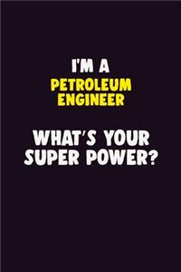 I'M A Petroleum Engineer, What's Your Super Power?