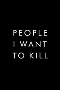 People I Want To Kill