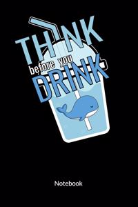Think before you drink. Notebook