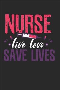Nurse Live Love Save Lives Notebook
