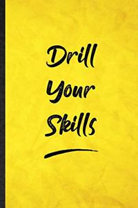 Drill Your Skills