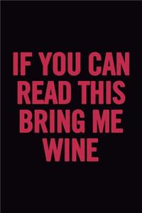 If You Can Read This Bring Me Wine