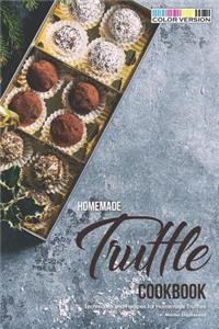 Homemade Truffle Cookbook: Techniques and Recipes for Homemade Truffles