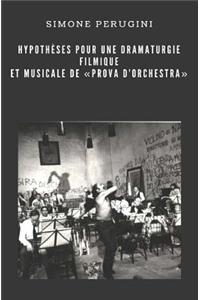 Hypothèses pour une dramaturgie filmique et musicale de "Prova d'Orchestra"
