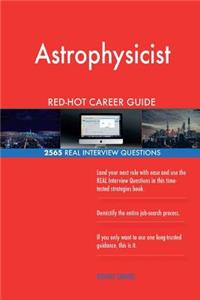 Astrophysicist RED-HOT Career Guide; 2565 REAL Interview Questions