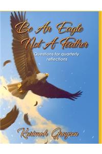 Be an Eagle, Not a Feather