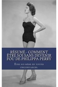 Résumé - Comment être soi sans devenir fou de Philippa PERRY