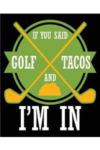 If You Said Golf And Tacos I'm In