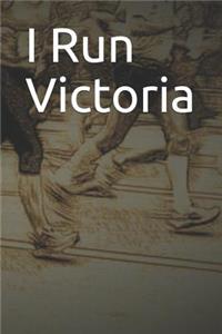 I Run Victoria