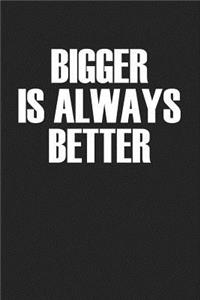 Bigger Is Always Better