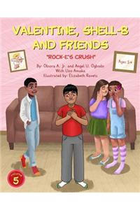 Valentine, Shell-B and Friends: Rock-E's Crush