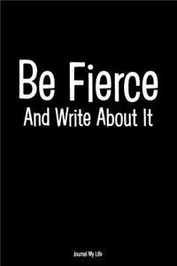 Be Fierce and Write about It