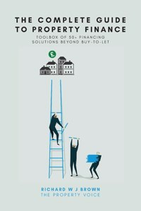 The Complete Guide To Property Finance