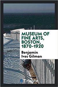 Museum of Fine Arts, Boston, 1870-1920