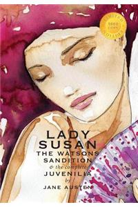 Lady Susan, The Watsons, Sandition, and the Complete Juvenilia (1000 Copy Limited Edition)