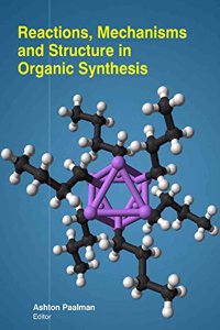Reactions, Mechanisms And Structure In Organic Synthesis