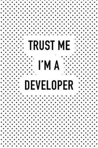 Trust Me I'm a Developer