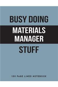 Busy Doing Materials Manager Stuff