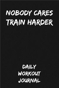 Nobody Cares - Train Harder