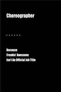 Choreographer Because Freakin' Awesome Isn't an Official Job Title