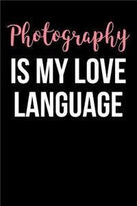 Photography Is My Love Language: Blank Lined Journal