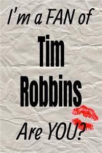 I'm a Fan of Tim Robbins Are You? Creative Writing Lined Journal