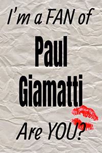 I'm a Fan of Paul Giamatti Are You? Creative Writing Lined Journal