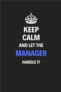 Keep Calm And Let The Manager Handle It