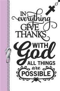 In Everything Give Thanks with God All Things Are Possible