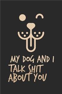 My Dog and I Talk Shit about You