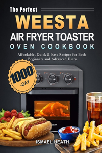 Perfect WEESTA Air Fryer Toaster Oven Cookbook
