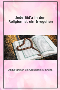 Jede Bid‛a in der Religion ist ein Irregehen