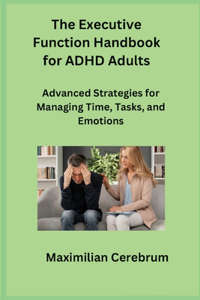 Executive Function Handbook for ADHD Adults