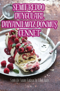 Semifreddo Duygulari. Dayanilmaz DonmuŞ Cennet