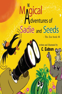 Magical Adventures of Sadie and Seeds - The Zoo book #4