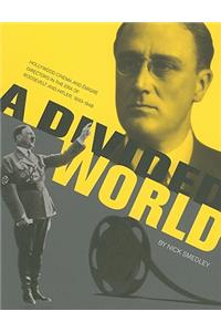 A Divided World: Hollywood Cinema and Emigre Directors in the Era of Roosevelt and Hitler, 1933-1948